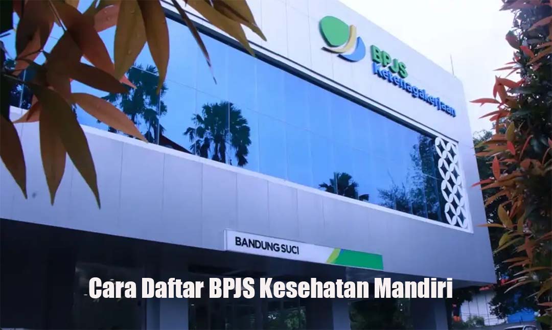 Cara Daftar BPJS Kesehatan Mandiri