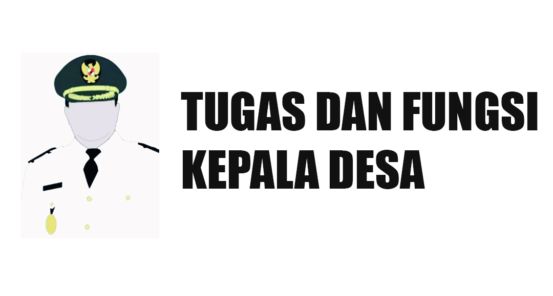 Tugas dan Fungsi Kepala Desa