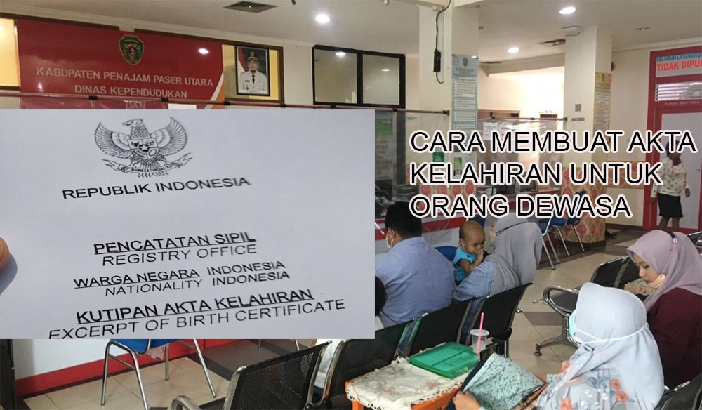 Cara Membuat Akta Kelahiran Untuk Orang Dewasa