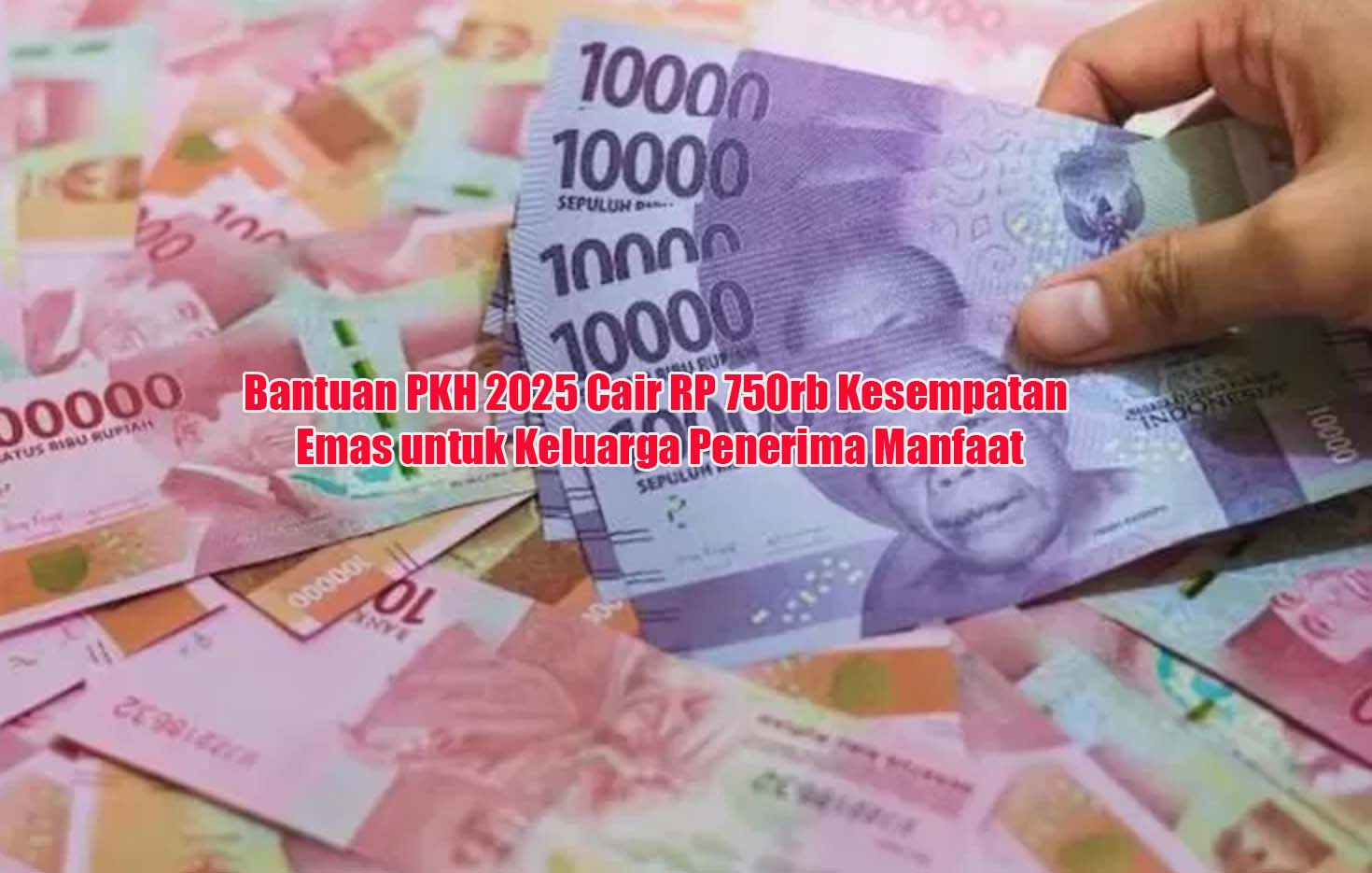 Bantuan PKH 2025 Cair RP 750rb Kesempatan Emas untuk Keluarga Penerima Manfaat
