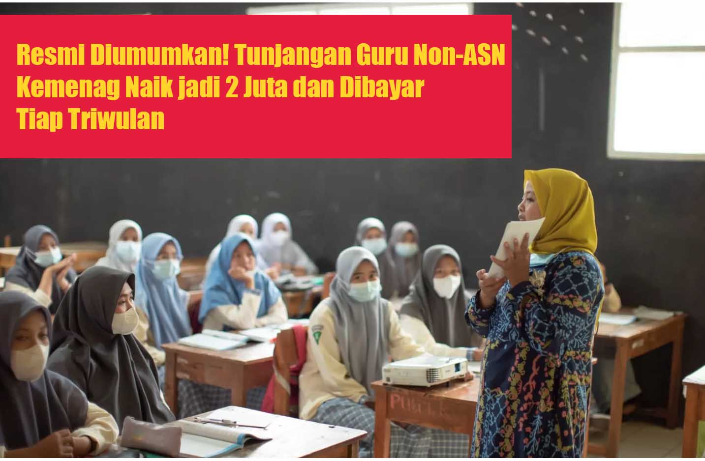 Tunjangan Guru Non-ASN Kemenag Naik jadi 2 Juta dan Dibayar Tiap Triwulan